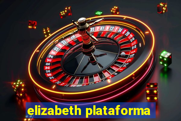 elizabeth plataforma